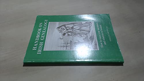 Handbook on Irish Genealogy: How to Trace Your Ancestors and Relatives