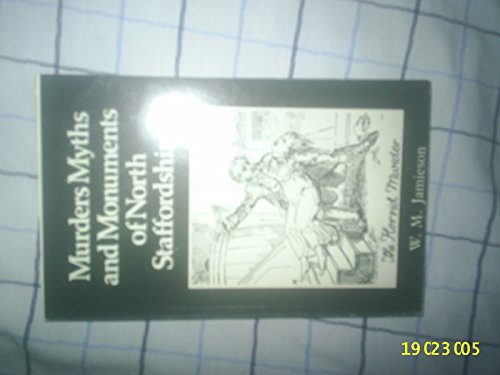 Murders, Myths and Monuments of North Staffordshire