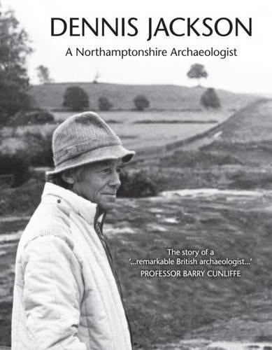 Dennis Jackson: a Northamptonshire Archaeologist