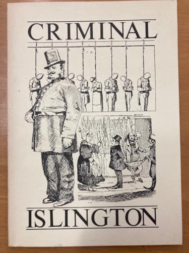 Criminal Islington, The Story of Crime and Punishment in a Victorian Suburg