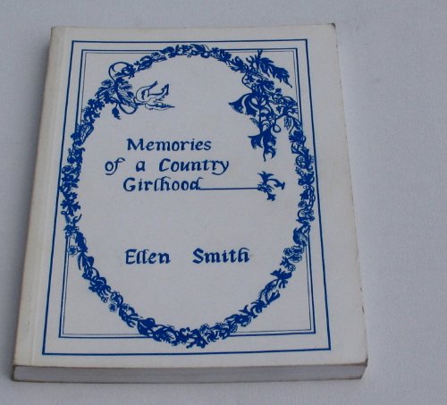 Memories of a country girlhood: a trilogy - part 1