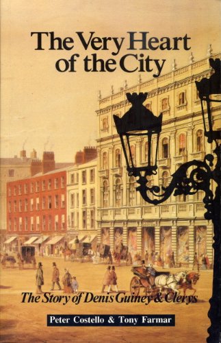 The Very Heart of the City: The Story of Denis Guiney and Clerys