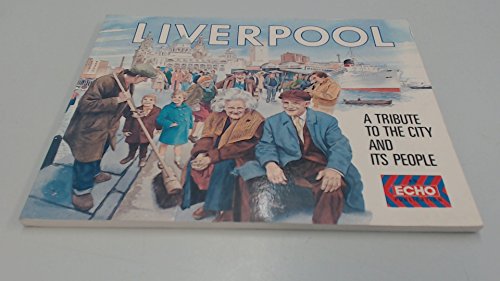 Liverpool: A Tribute to the City and its People