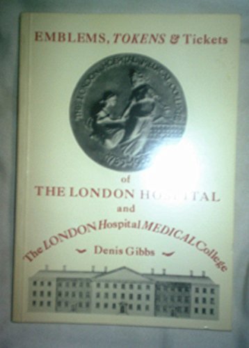 Emblems, Tokens and Tickets of the London Hospital and London Hospital Medical College