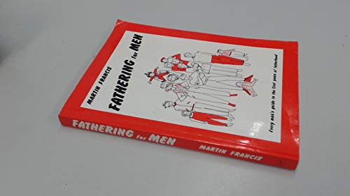 Fathering for men: Every man's guide to the first years of fatherhood
