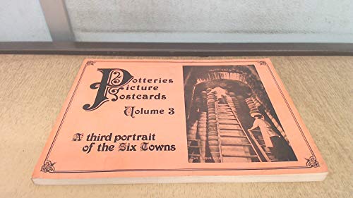 Potteries picture postcards, vol.3: A third portrait of the Six Towns