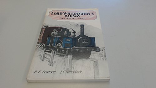 Lord Willoughby's Railway: The Edenham Branch