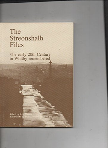The Streonshalh files: The early 20th century in Whitby remembered