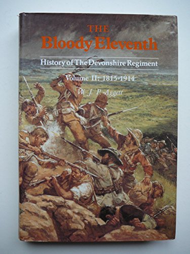 Bloody Eleventh: History of the Devonshire Regiment