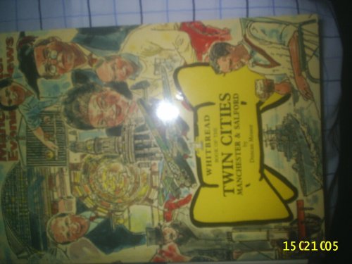 Twin cities: The Whitbread book of Manchester and Salford : an A-Z anthology of people, places and events