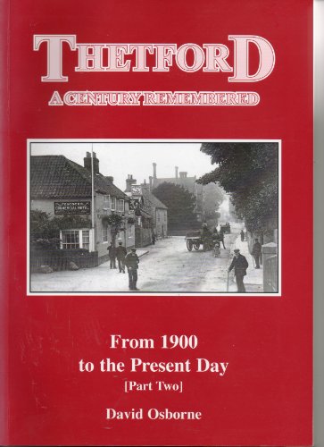 Thetford: A century remembered : from 1900 to the present day