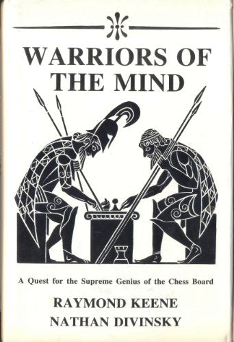 Warriors of the Mind Quest for the Supreme Genius of the Chess Board
