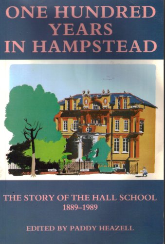 ONE Hundred Years in Hampstead: The Story of the Hall School 1889-1989