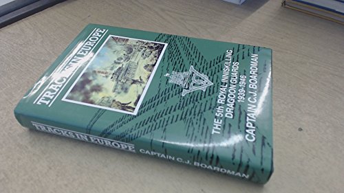 Tracks in Europe: The 5th Royal Inniskilling Dragoon Guards, 1939-1946