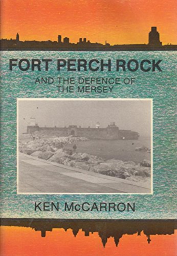 Fort Perch Rock and the Defence of the Mersey
