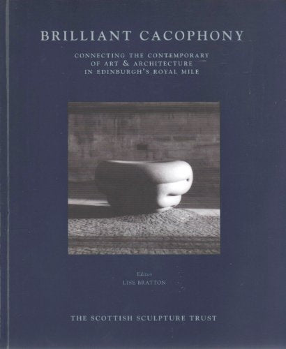 Brilliant Cacophony: Connecting the Contemporary of Art and Architecture in Edinburgh's Royal Mile