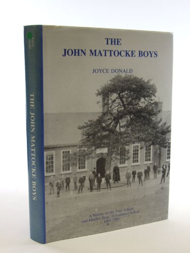The John Mattocke Boys : A History of the Free School and Hitchin Boys' (Grammar) School 1639-1989