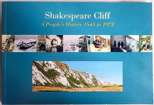 Shakespeare Cliff : A People's History 1843 to 197