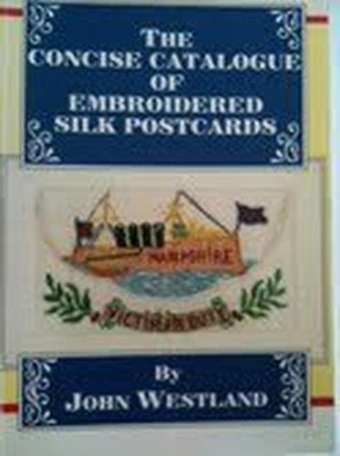 Concise Catalogue of Embroidered Silk Postcards