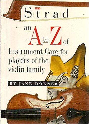 A to Z of Instrument Care for Players of the Violin Family
