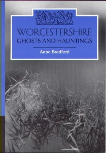 Worcestershire Ghosts and Hauntings