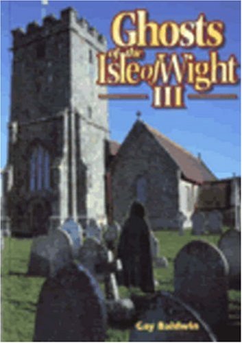 Ghosts of the Isle of Wight III
