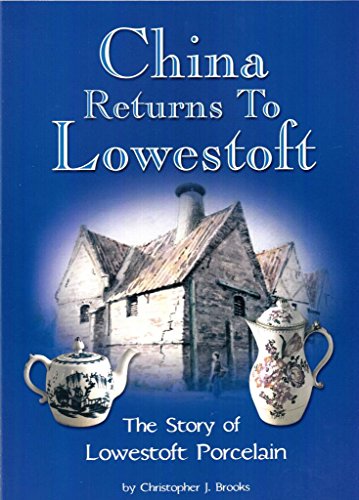 China returns to Lowestoft: The story of Lowestoft porcelain