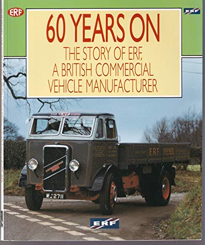 60 Years On: The Story of ERF, a British Commercial Vehicle Manufacturer