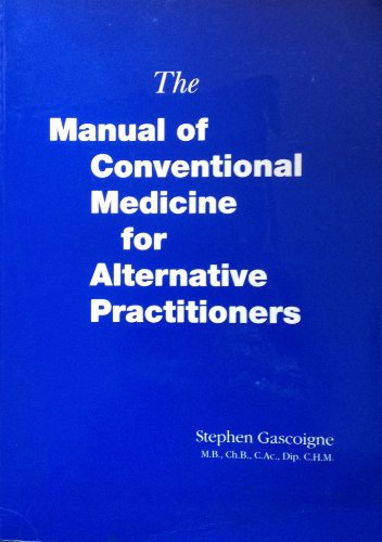 The Manual of Conventional Medicine for Alternative Practitioners