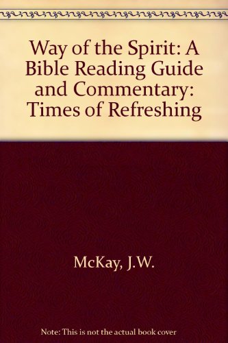 Way of the Spirit: A Bible Reading Guide and Commentary: Times of Refreshing