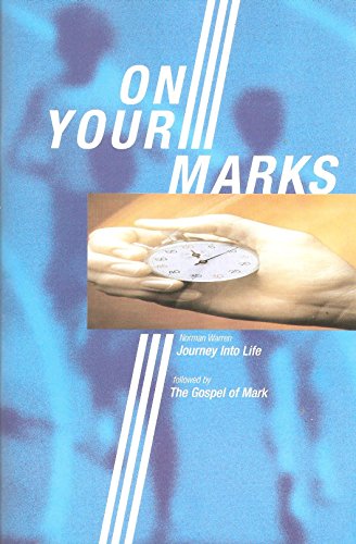 On your marks: Journey into life : followed by the Gospel of Mark