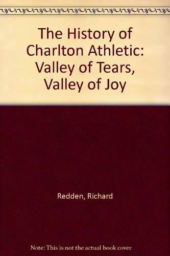 The History of Charlton Athletic, Valley of Tears, Valley of Joy