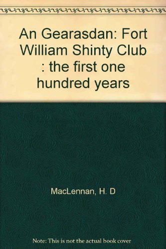 An Gearasdan: Fort William Shinty Club : the first one hundred years