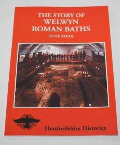 The story of Welwyn Roman Baths (Hertfordshire histories)