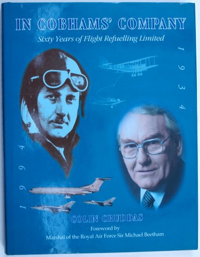 In Cobham's Company: Sixty Years of Flight Refuelling Ltd.