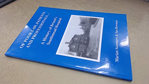 Of Poor Law, patients and professionals -: A history of Bristol's Southmead hospital