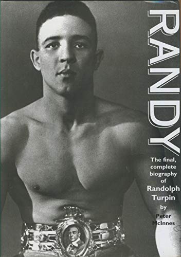Randy: Final Complete Biography of Randolph Turpin