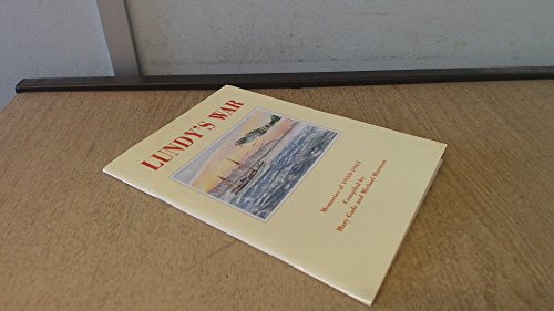 Lundy's War: Memories of 1939-45 Compiled by Mary Gade and Michael Harman