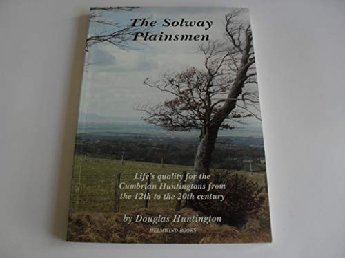Solway Plainsmen: Life's Quality for the Cumbrian Huntingtons from the Twelfth to the Twentieth Century