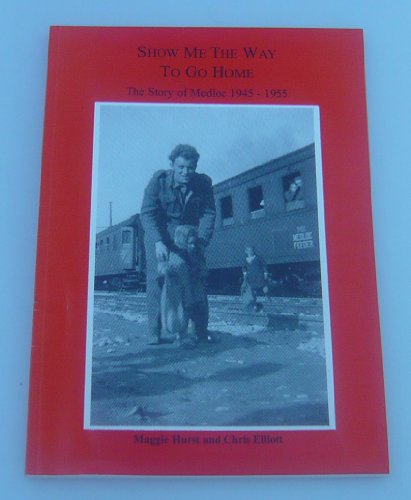 Show Me the Way to go Home. The Story of Medloc 1945-1955