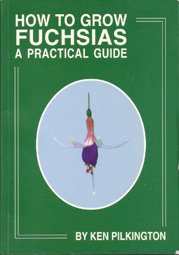 HOW TO GROW FUCHIAS A PRACTICAL GUIDE