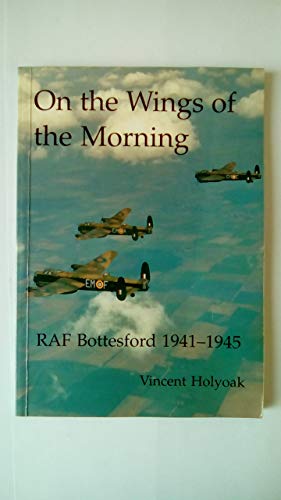 On the Wings of the Morning: RAF Bottlesford 1941-45