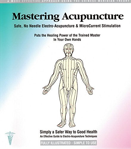 Simply A Safer Way An Effective Guide To Electro Acupuncture Techniques