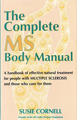 The complete MS body manual: A handbook of effective treatment for people with multiple sclerosis and those who care for them