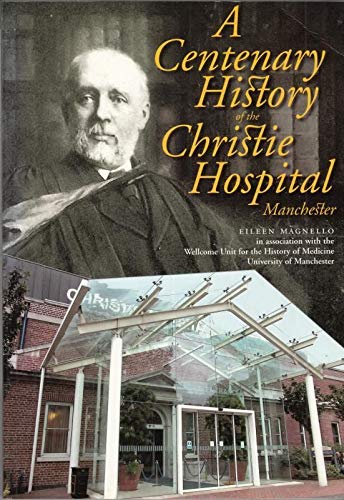 A centenary history of the Christie Hospital, Manchester