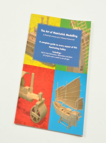 The art of matchstick modelling: A complete guide to every aspect of this fascinating hobby