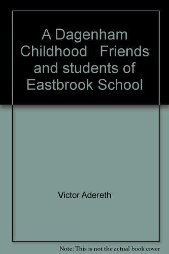 A Dagenham Childhood Friends and students of Eastbrook School