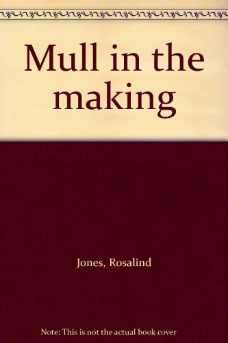 Mull in the making