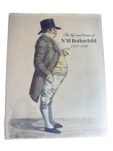 The Life and Times of N.M.Rothschild 1777-1836