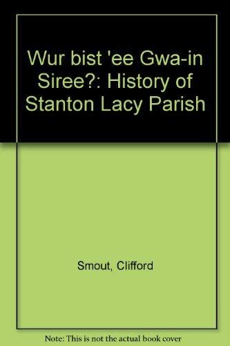 Wur bist 'ee Gwa-in Siree?: History of Stanton Lacy Parish
